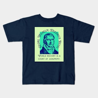 Georg Wilhelm Friedrich Hegel portrait and quote: World history is a court of judgment. Kids T-Shirt